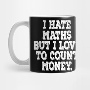 I love count money - motivational t-shirt Mug